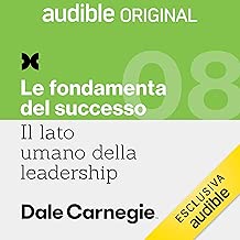 Agire come allenatore: Il lato umano della leadership 8. Le fondamenta del successo 