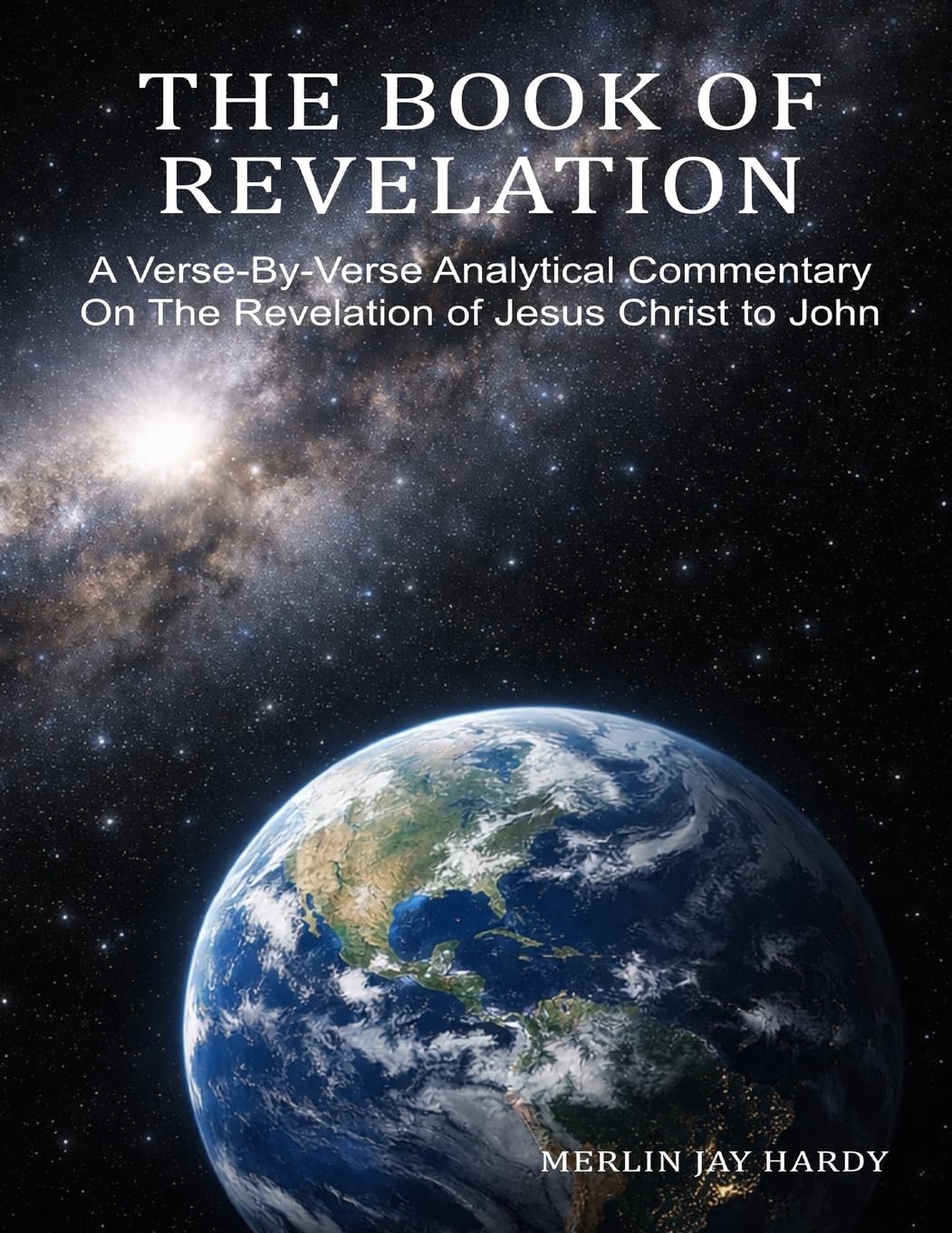 THE BOOK OF REVELATION: A Verse-By-Verse Analytical Commentary On The Revelation of Jesus Christ to John