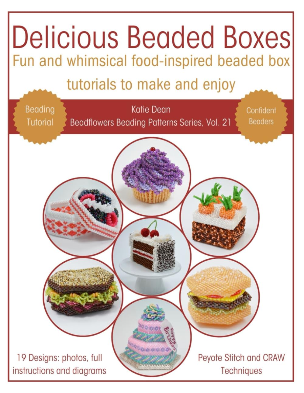 Delicious Beaded Boxes: Fun and whimsical food-inspired beaded box tutorials to make and enjoy (Beadflowers Beading Patterns by Katie Dean)