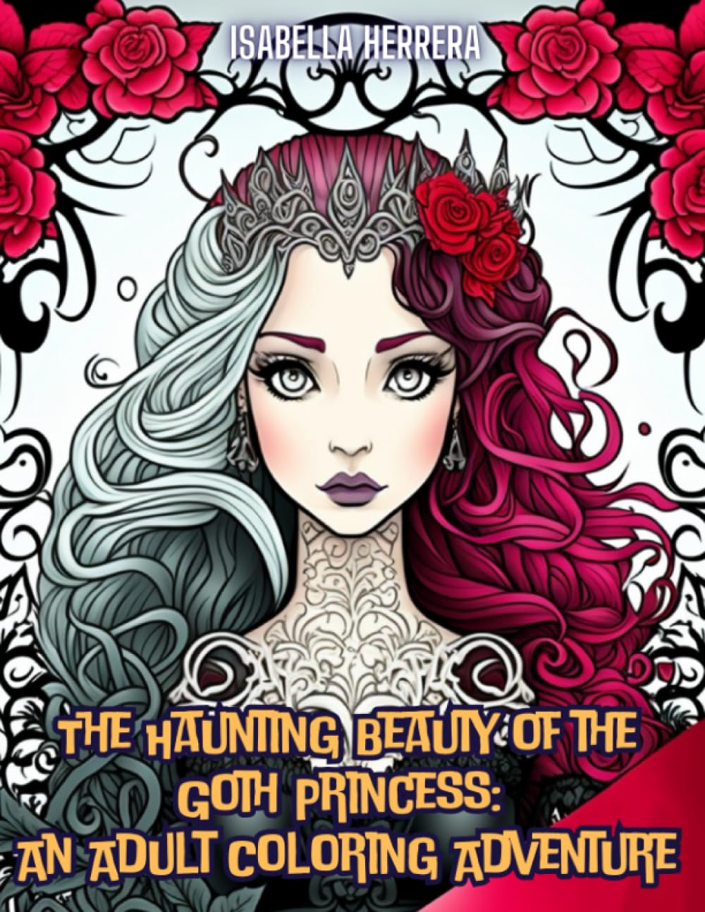 The Haunting Beauty of the Goth Princess: An Adult Coloring Adventure: Darkly Divine: Explore the Gothic Princess World with this Adult Coloring Book