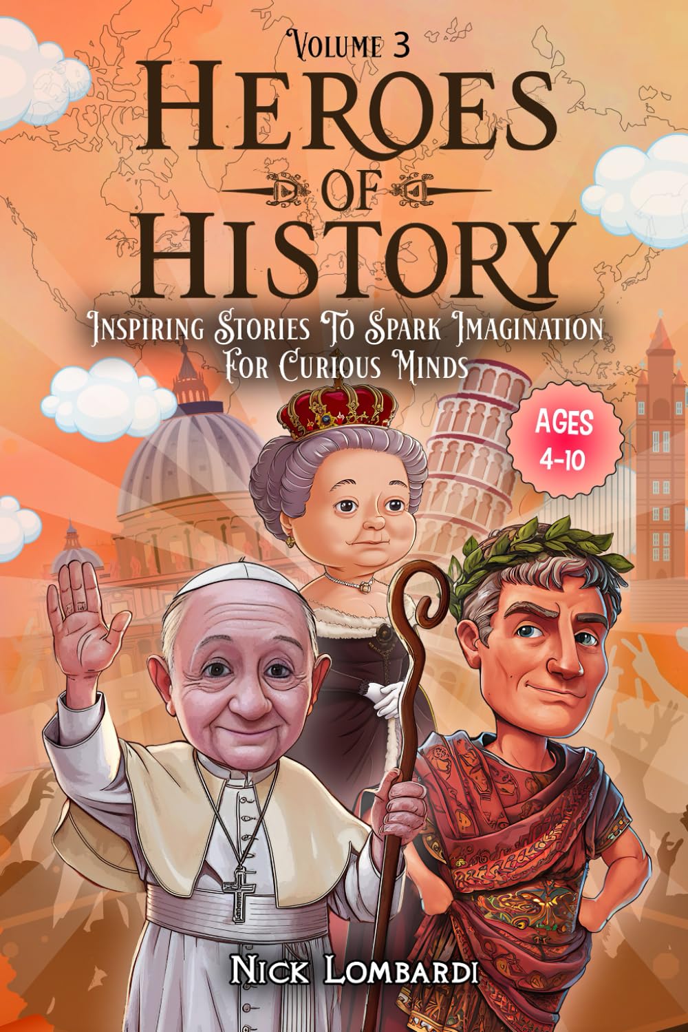 Heroes of History: Volume 3: Inspiring Stories To Spark Imagination For Curious Minds