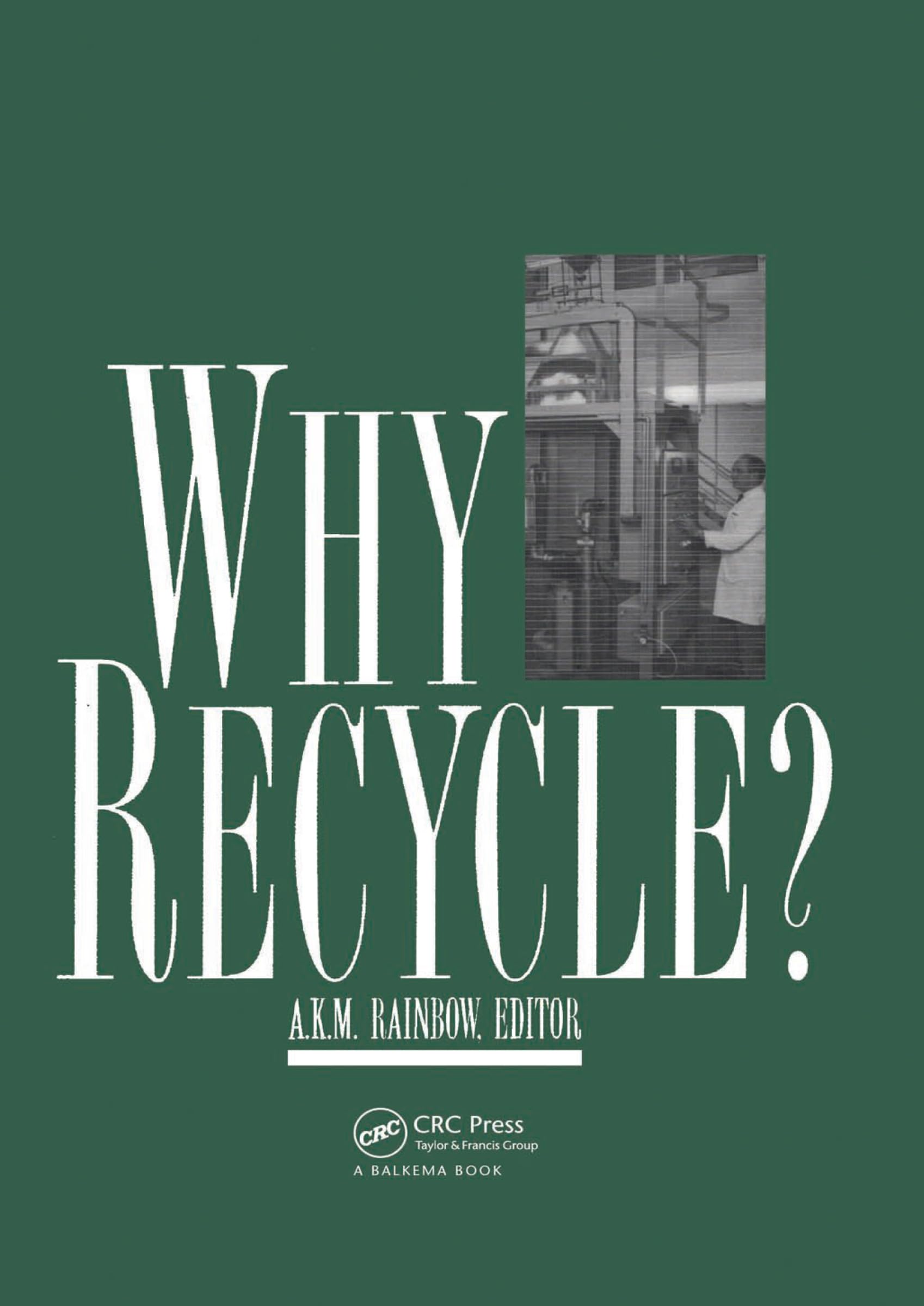 Why Recycle?: Proceedings of the Recycling Council annual seminar, Birmingham, UK, 17 February 1994 (English Edition)