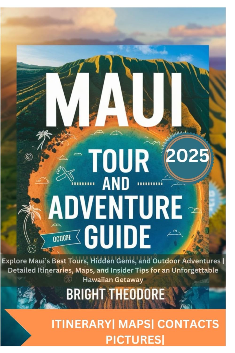 Maui Tour and Adventure Guide: Explore Maui’s Best Tours, Hidden Gems, and Outdoor Adventures | Detailed Itineraries, Maps, and Insider Tips for an