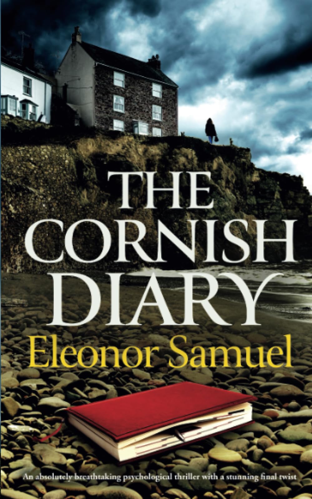 THE CORNISH DIARY an absolutely breathtaking psychological thriller with a stunning final twist (Stunning Psychological Thrillers)