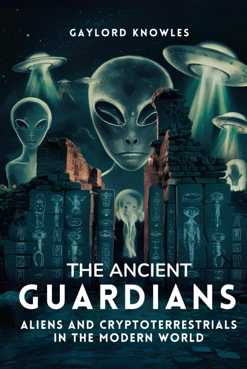 The Ancient Guardians: Aliens and CryptoTerrestrials in the Modern World: History and Theories of Alien Civilizations Living Hidden Among Us ... Aliens, Cryptoterrestrials and UFOs (UAP))