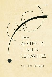 The Aesthetic Turn in Cervantes (Toronto Iberic)
