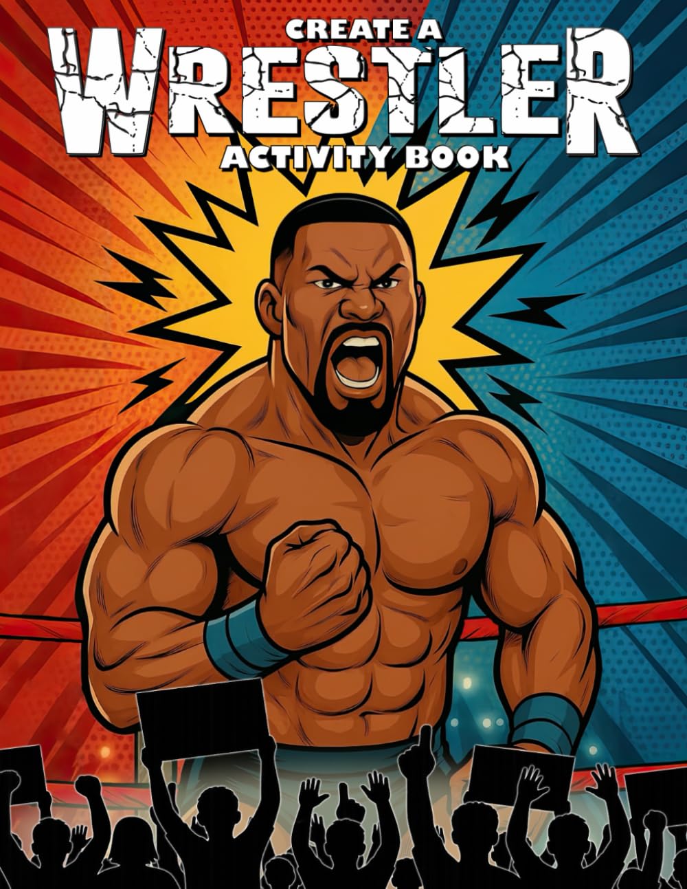 Create A Wrestler Activity Book: Wrestling Coloring Book For kids and Teens (Creative & Fun Activity Books for Kids & Teens)