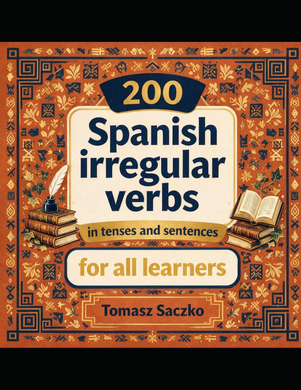 200 Spanish irregular verbs in tenses and sentences for all learners