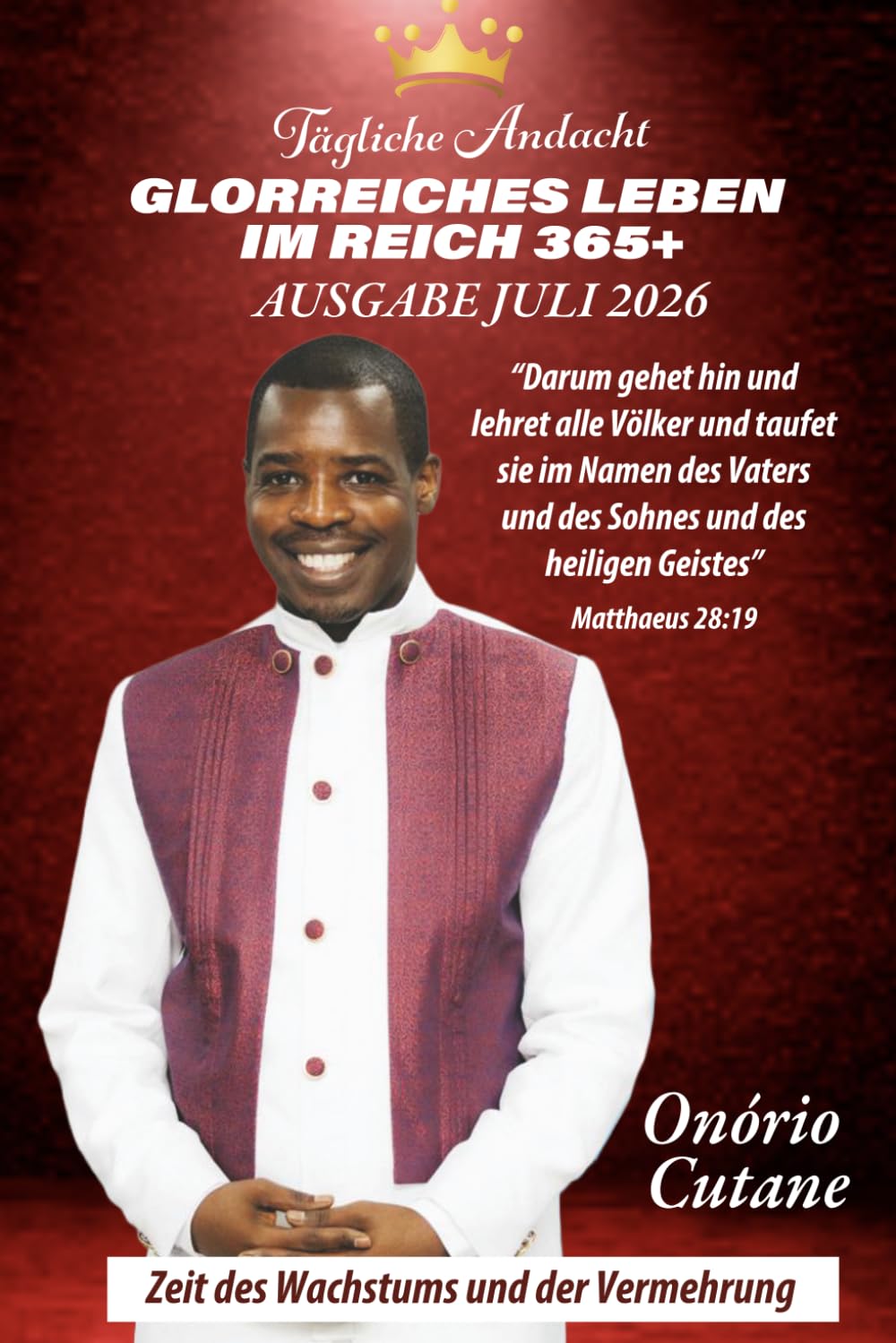 GLORREICHES LEBEN IM REICH 365+: Tägliche Andacht, Juli ausgabe, 2026 (July, 2026)