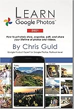 Learn Google Photos 2021: How to privately store, organize, edit, and share your lifetime of photos and videos.