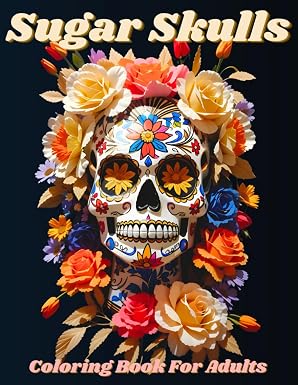 Sugar Skulls Coloring Book for Adults: 55 Unique and Varied Day of the Dead Skull Illustrations for All Skill Levels.