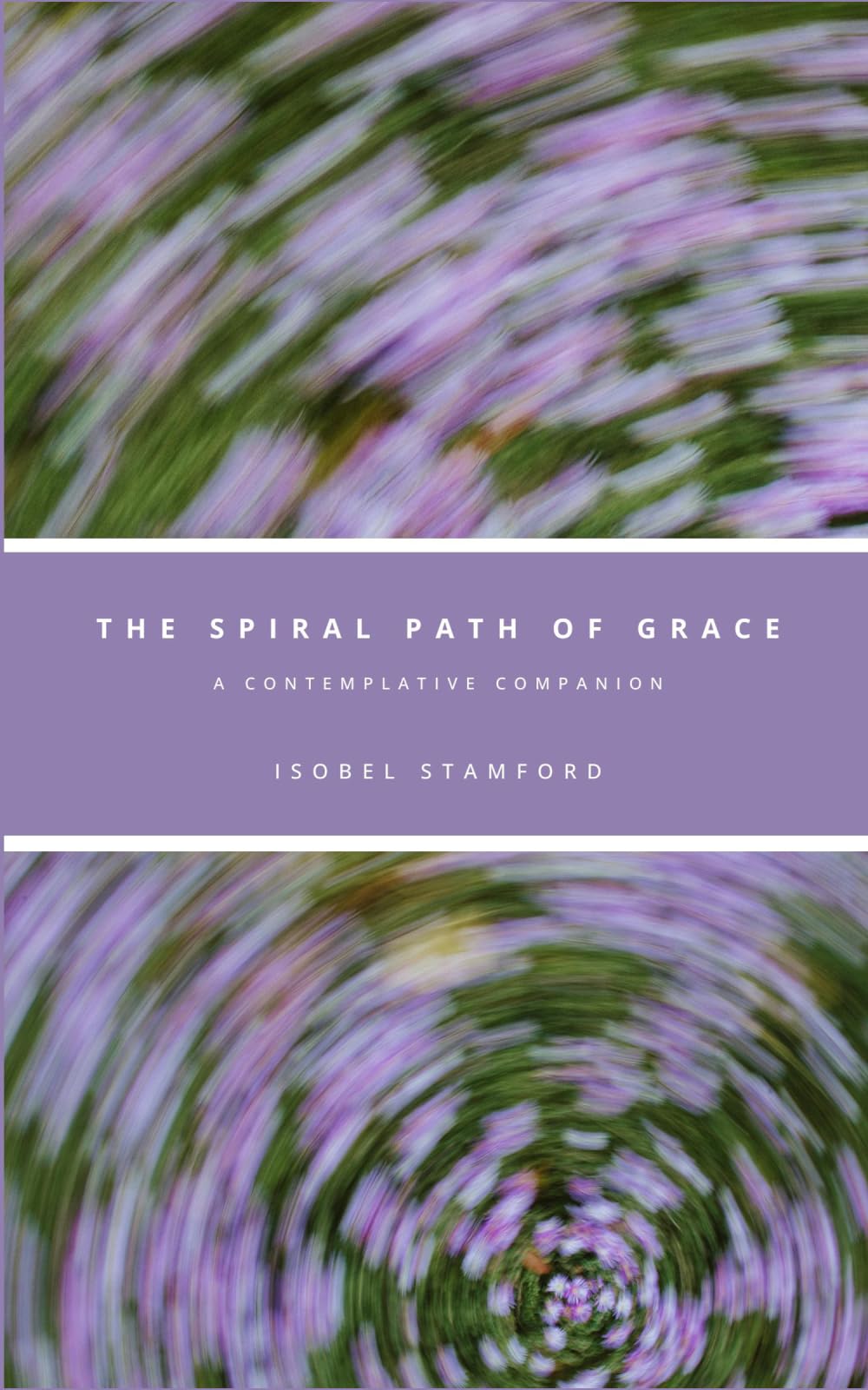 The Spiral Path of Grace: A Contemplative Companion
