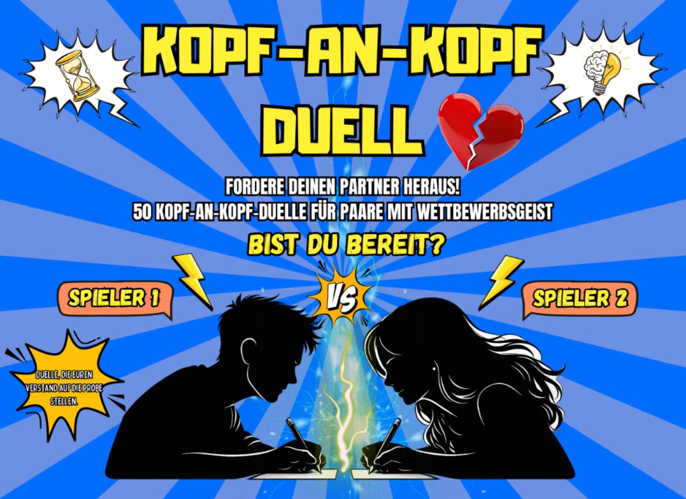Kopf-an-Kopf Duell: 50 Kopf-an-Kopf-Duelle für Paare – Spiele, Challenges und Tests für mehr Spaß, Nähe und gemeinsame Zeit