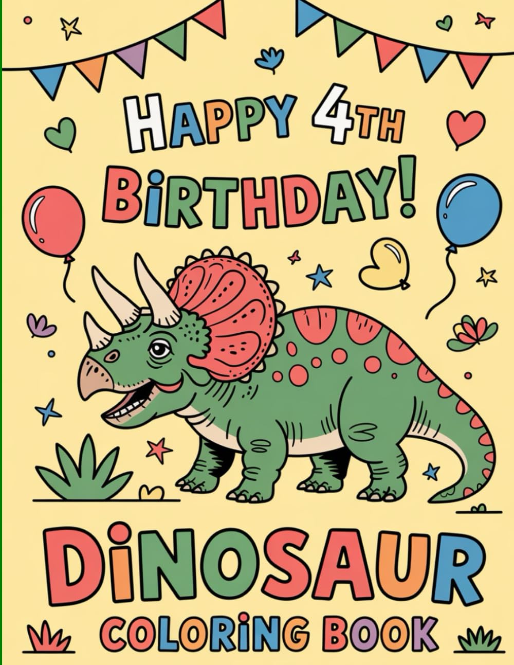 Dinosaur Coloring Book: Happy 4th Birthday: Fun and Cute Dinosaurs for Boys and Girls | Perfect Gift for 4-Year-Old Kids