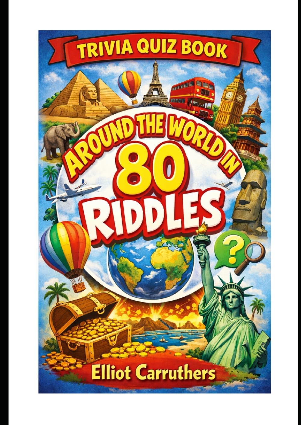 AROUND THE WORLD IN 80 RIDDLES: TRIVIA QUIZ BOOK