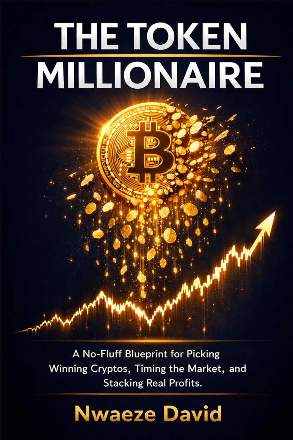 The Token Millionaire: The Blueprint for Picking Winning Cryptos, Timing the Market, and Stacking | Real Profits from Bitcoin, Altcoins, and Web3 — ... Starting from Zero (The Crypto Book Series)