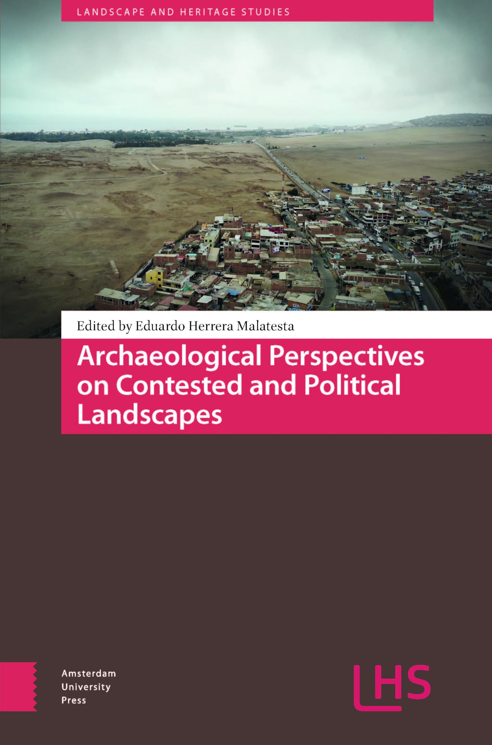 Archaeological Perspectives on Contested and Political Landscapes (Landscape and Heritage Studies)