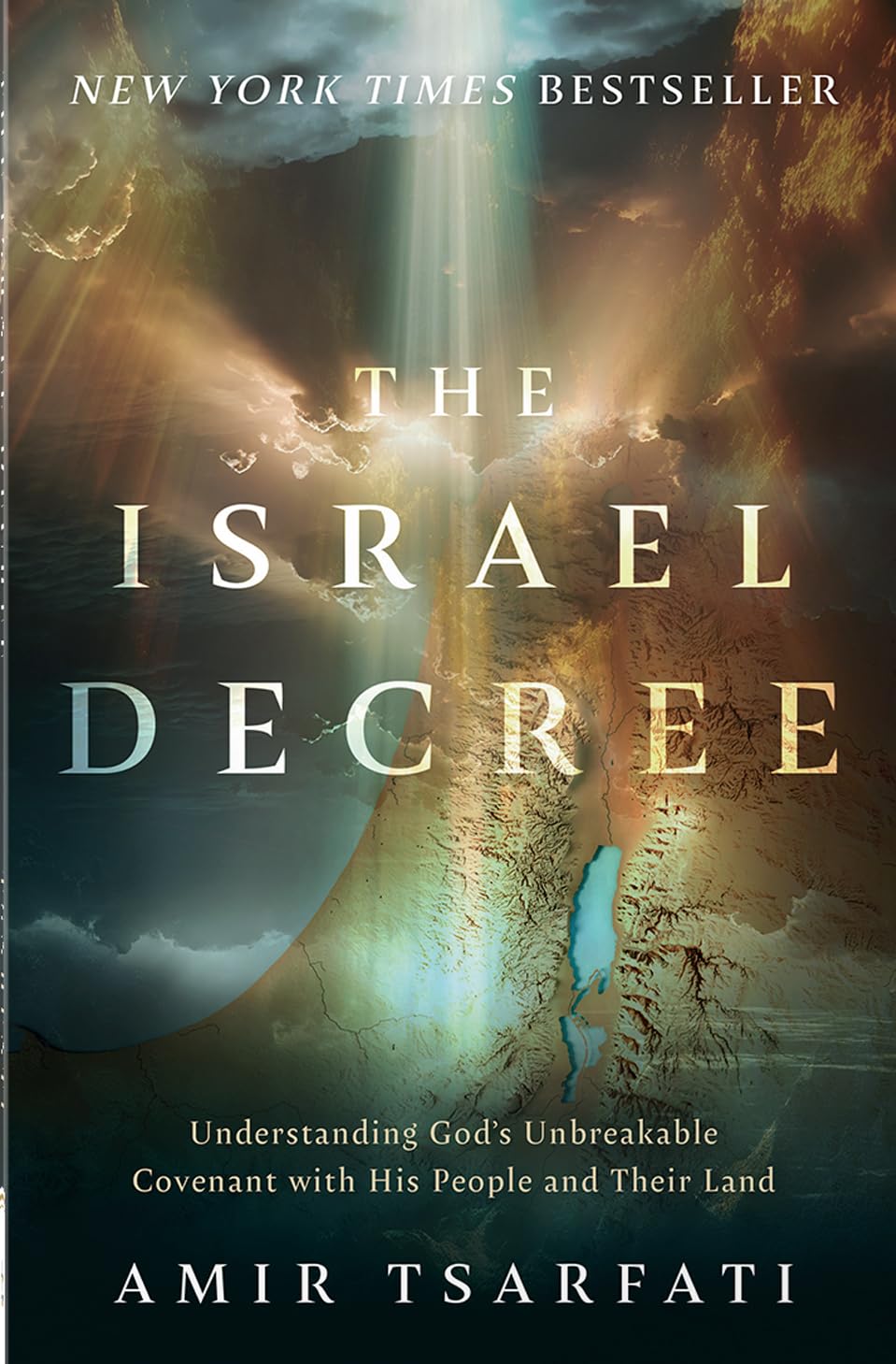 The Israel Decree: Understanding God's Unbreakable Covenant with His People and Their Land