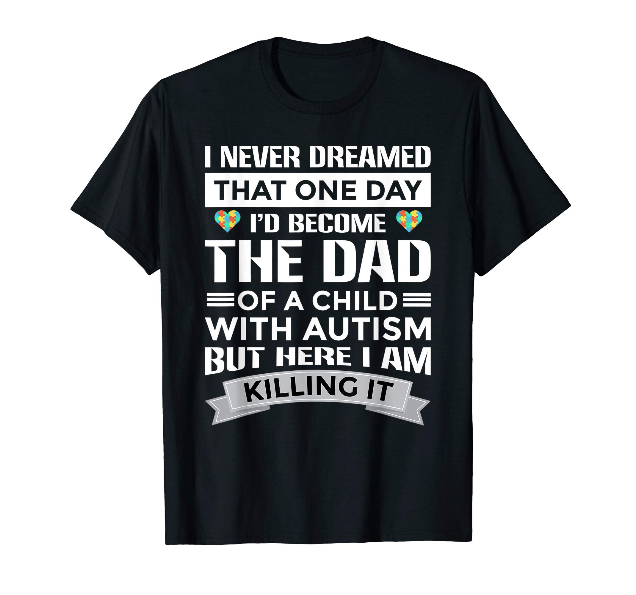 Tee-shirts4uMens Never Dreamed I'd Become the Dad of a Child with Autism T-sh
