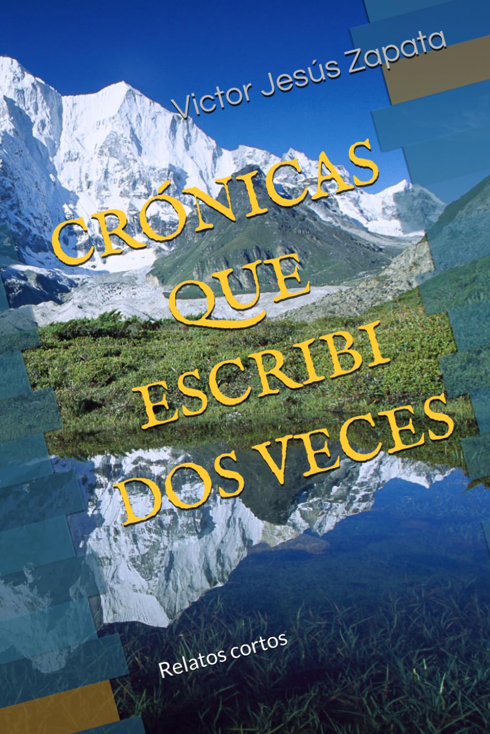 CRÓNICAS QUE ESCRIBI DOS VECES: Relatos cortos