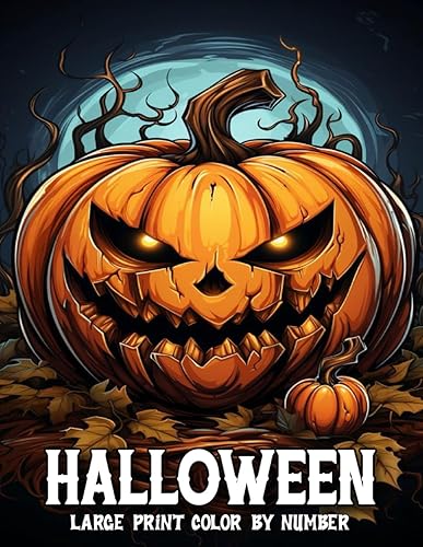 Large Print Color By Number Halloween: Large Print Halloween Color By Number Coloring Book for Adults Featuring Skulls, Pumpkins, Fall Designs.