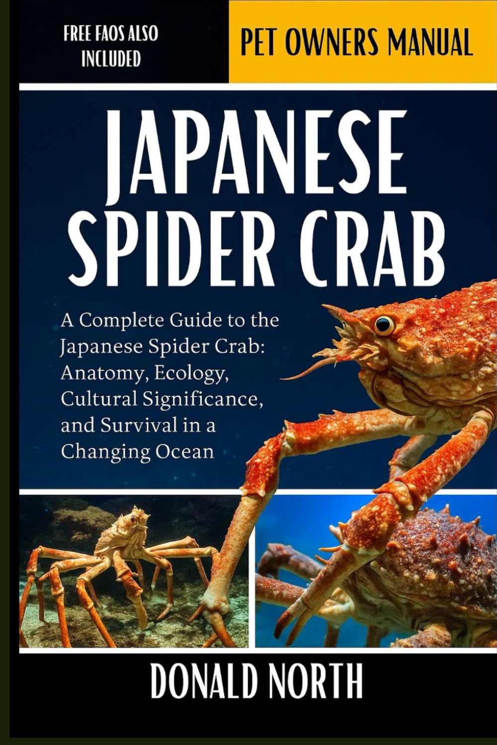JAPANESE SPIDER CRAB: A Complete Guide to the Japanese Spider Crab: Anatomy, Ecology, Cultural Significance, and Survival in a Changing Ocean.