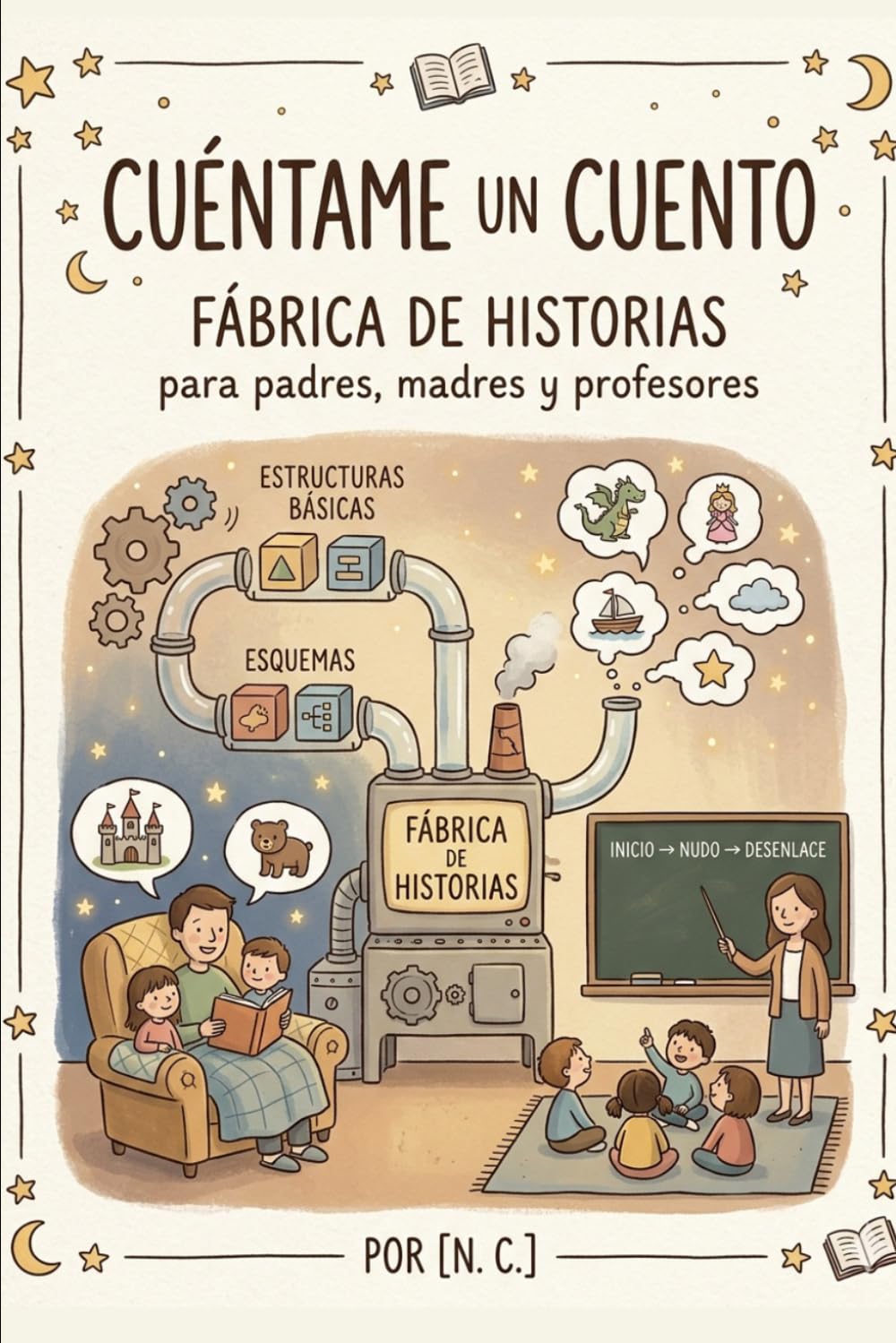 Cuéntame un cuento: Fábrica de cuentos para padres, madres y profesores