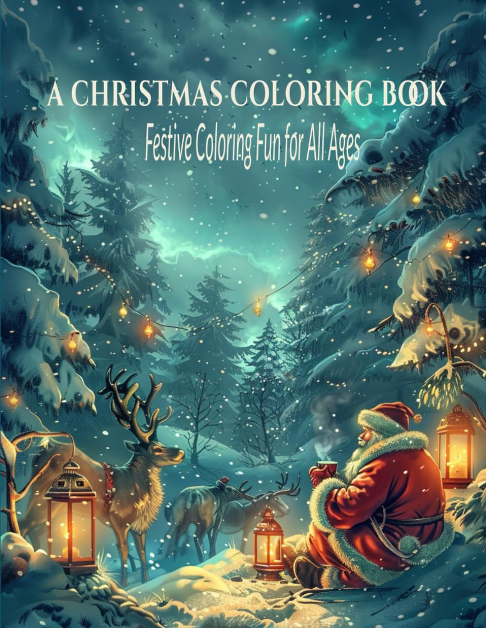 A Christmas Coloring Book: Festive Coloring Fun for All Ages