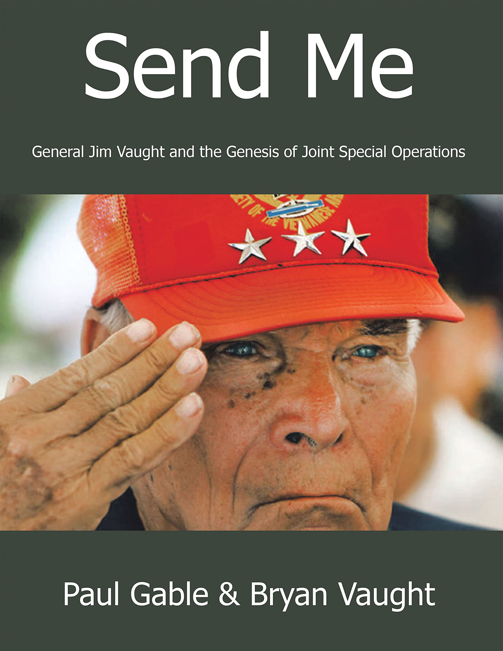 Send Me: General Jim Vaught and the Genesis of Joint Special Operations