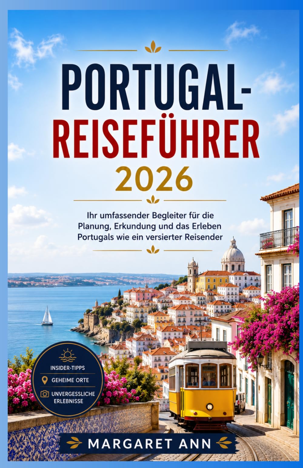 PORTUGAL-REISEFÜHRER 2026: Ihr umfassender Begleiter für die Planung, Erkundung und das Erleben Portugals wie ein versierter Reisender