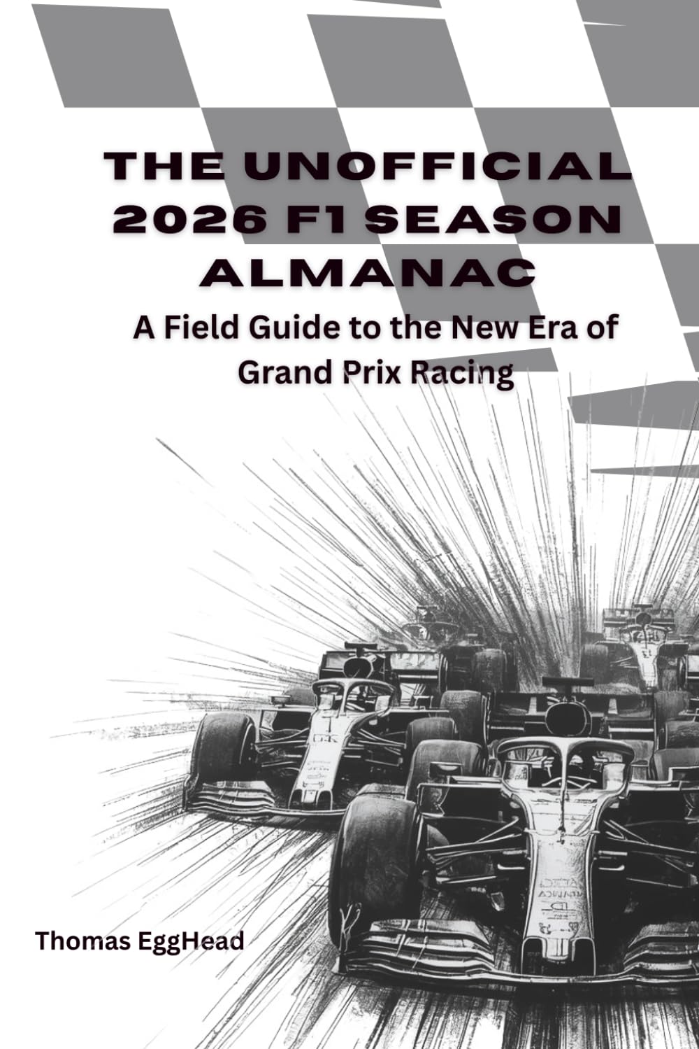 The Unofficial 2026 F1 Season Almanac: A Field Guide to the New Era of Grand Prix Racing