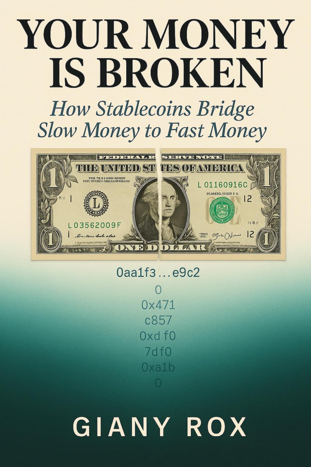 Your Money Is Broken: How Stablecoins, the Digital Dollar, and Cross-Border Payments Are Replacing Slow Money