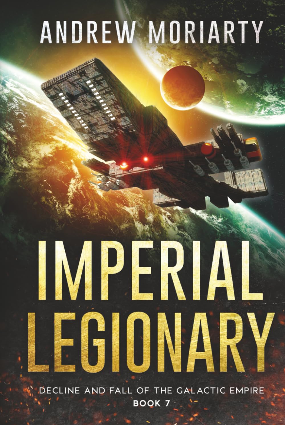 Imperial Legionary: Decline and Fall of the Galactic Empire Book 7