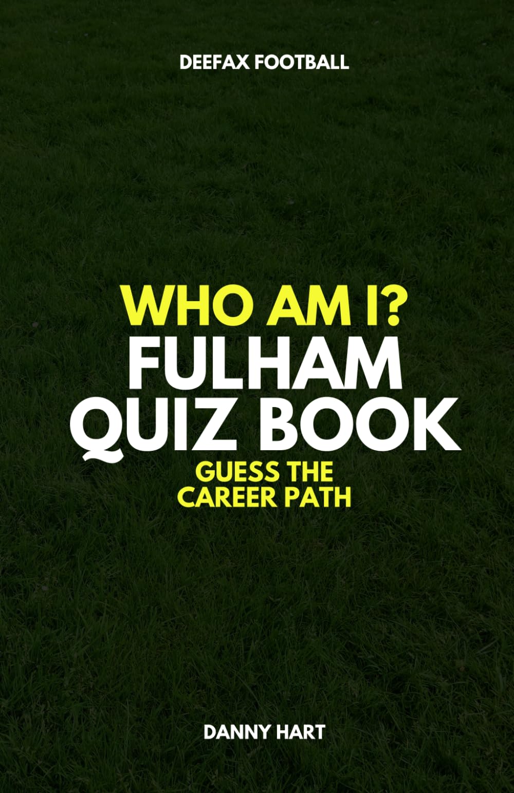 Fulham Quiz Book – Who Am I? Guess The Career Path: Football Trivia, Legends & Premier League Stars (Who Am I? Guess The Career Path: Football Quiz Questions)
