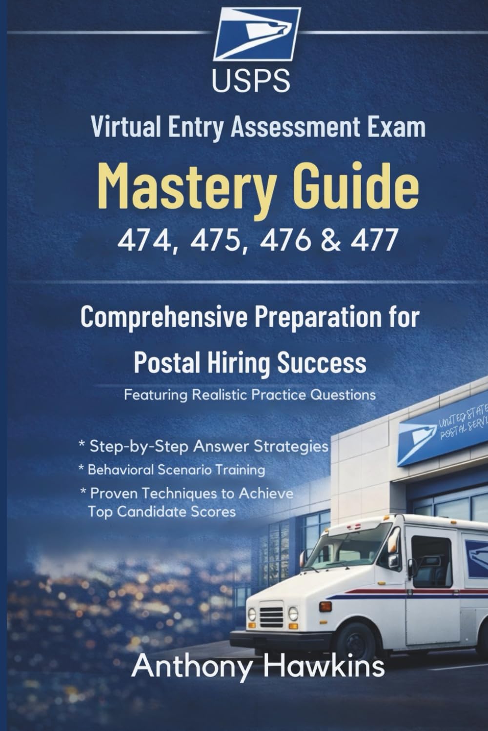 USPS Virtual Entry Assessment Exam Mastery Guide 474, 475, 476 & 477: Comprehensive Preparation for Postal Hiring Success Featuring Realistic Practice ... Training, and Proven Techniques to Achiev