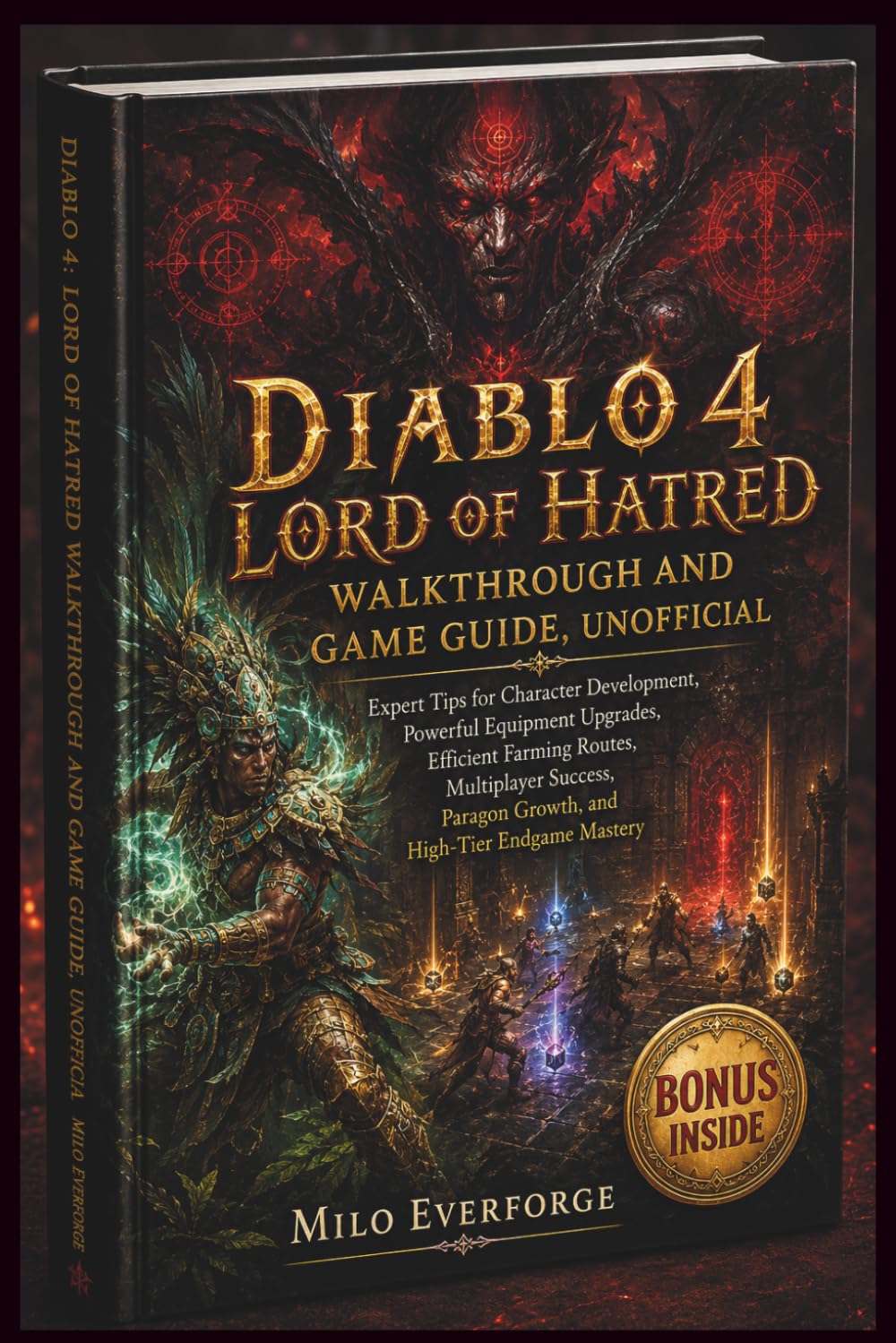Diablo 4 Lord of Hatred Walkthrough and Game Guide, unofficial: Expert Tips for Character Development, Powerful Equipment Upgrades, Efficient Farming ... Paragon Growth, and High-Tier Endgame Mastery