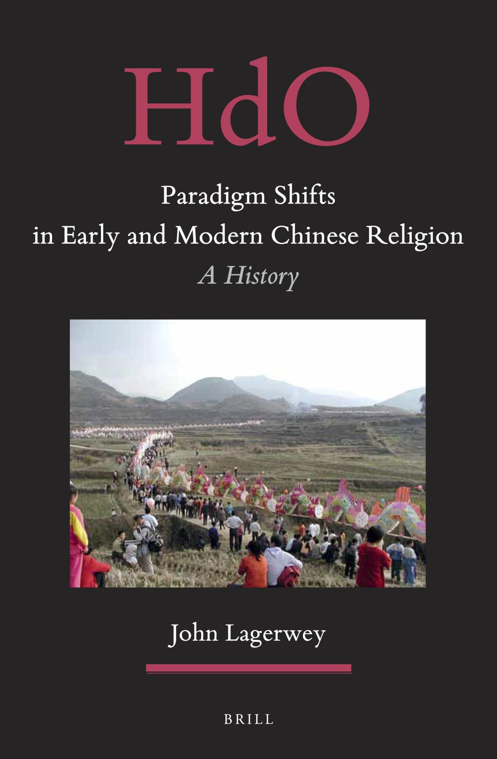 Paradigm Shifts in Early and Modern Chinese Religion: A History: 34 (Handbook of Oriental Studies. Section 4 China)