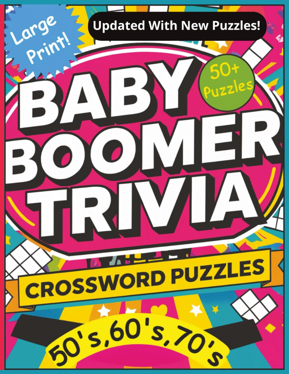 Baby Boomer Trivia – Crossword Puzzles 50’s, 60’s, 70’s: A fun filled crossword puzzle book celebrating the iconic pop culture, music, and memories of