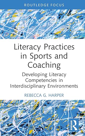 Literacy Practices in Sports and Coaching (Routledge Research in Literacy Education)