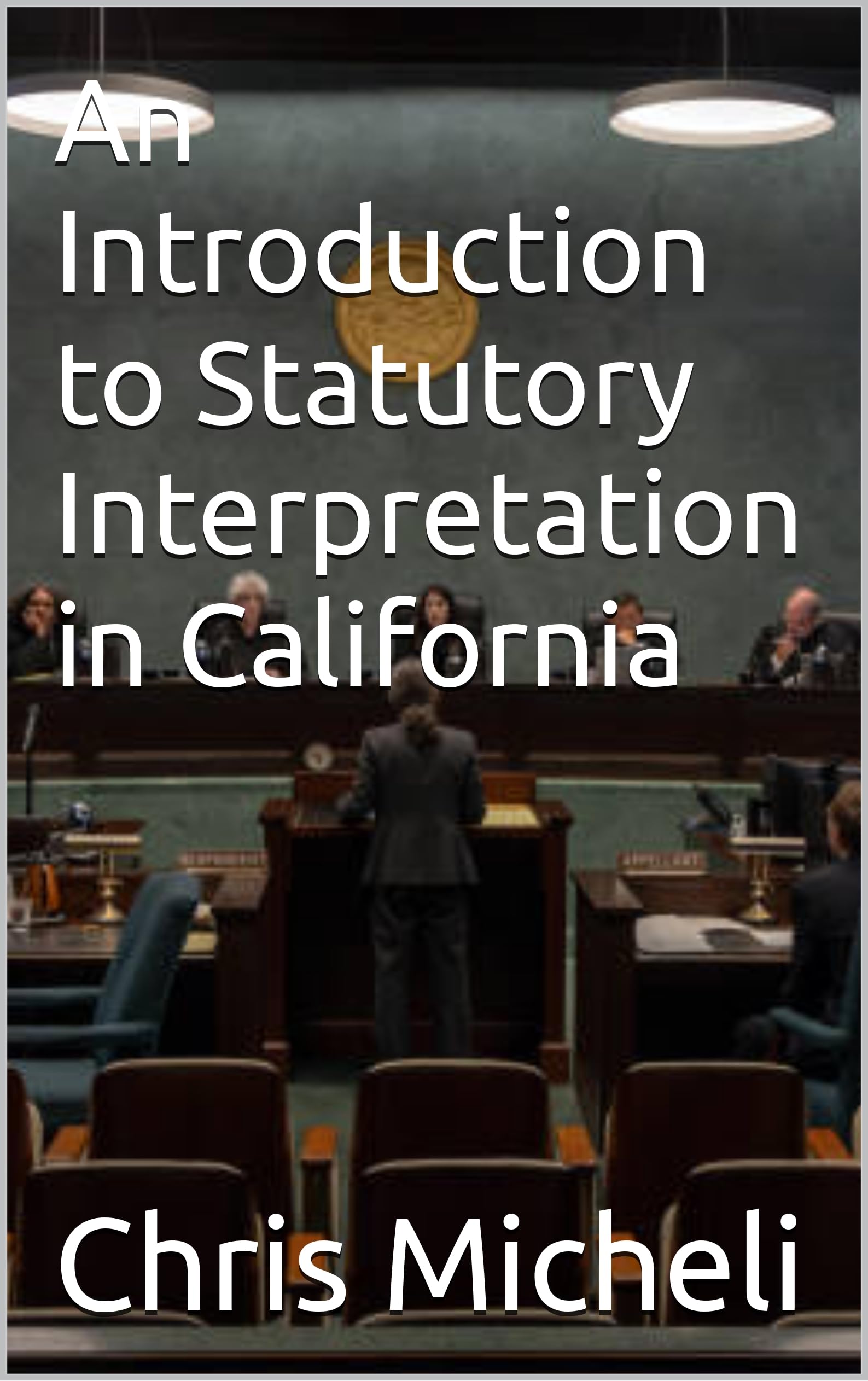 An Introduction to Statutory Interpretation in California
