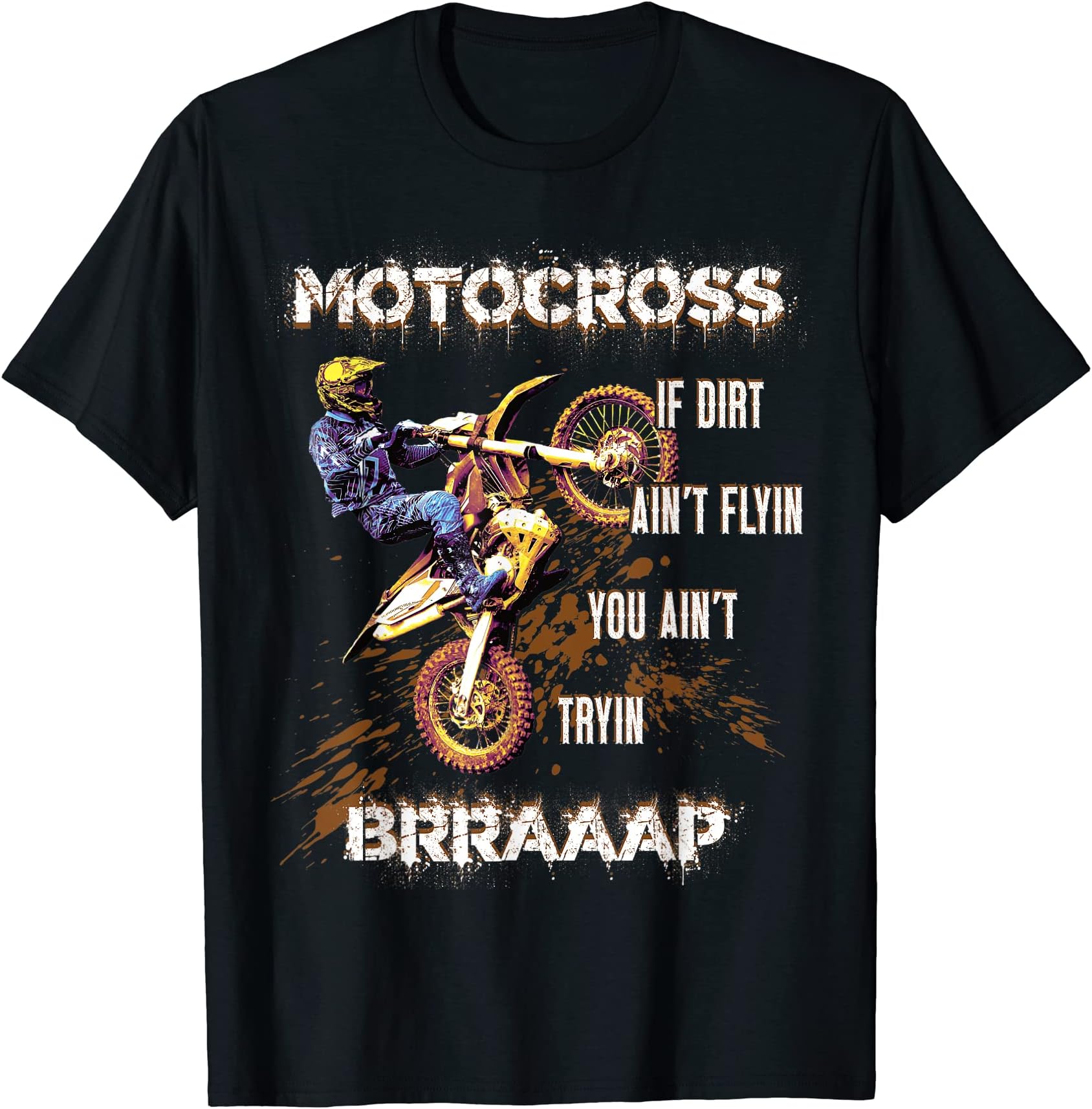 Supercross Clothing Legendary Motocross Bikes GiftDirt Bike Motocross If Dirt Ain´t Flyin Brraaap MX Motocross T-Shirt