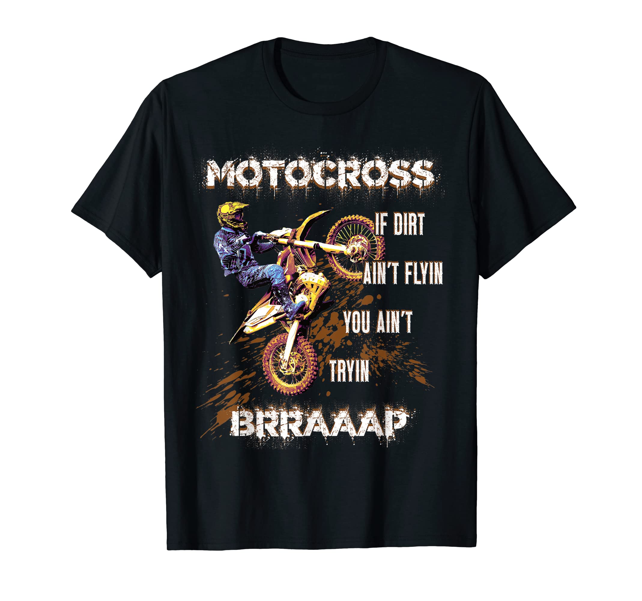 Supercross Clothing Legendary Motocross Bikes GiftDirt Bike Motocross If Dirt Ain´t Flyin Brraaap MX Motocross T-Shirt