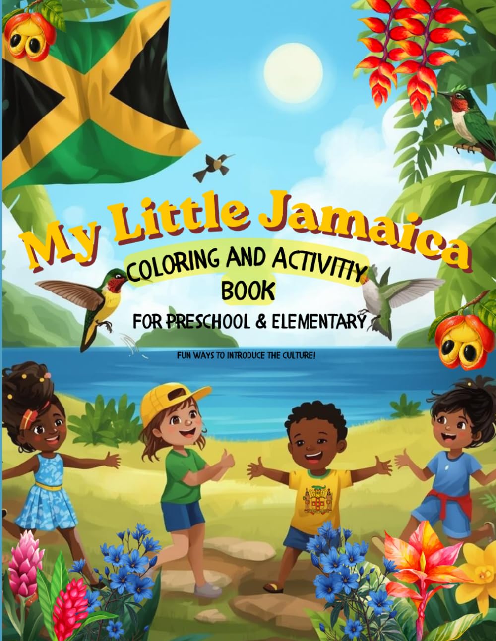 My Little Jamaica Coloring and Activity Book: For little explorers to dive deep into a culture we all love and appreciate.