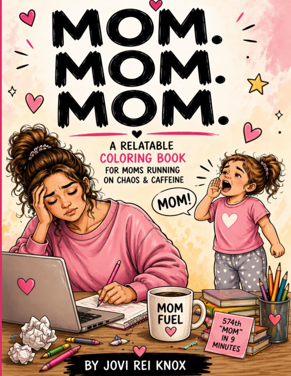 mom. Mom. MOM.: A Relatable Coloring Book for Moms Running on Chaos and Caffeine