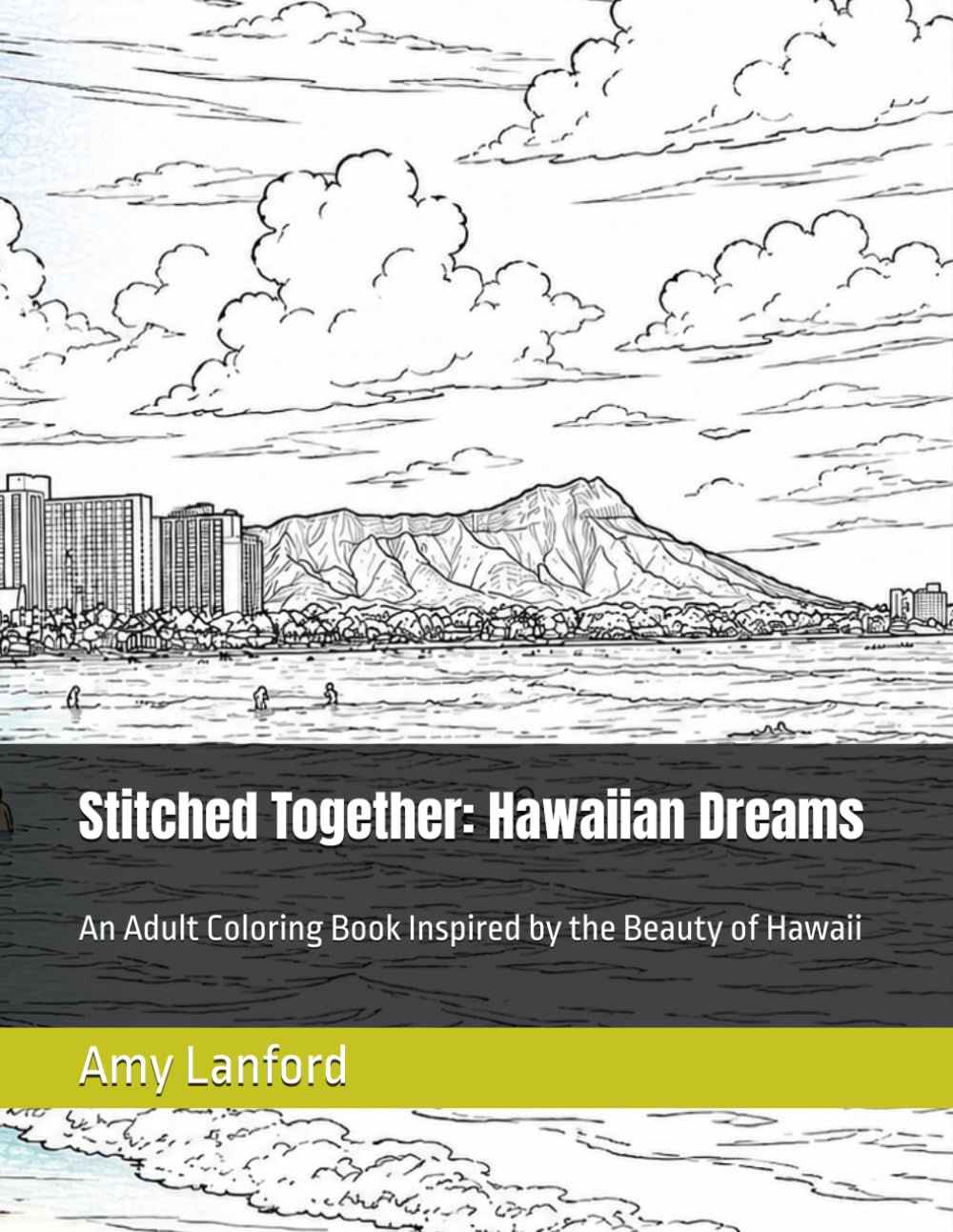 Stitched Together: Hawaiian Dreams: An Adult Coloring Book Inspired by the Beauty of Hawaii (Stitched Together: Real Life Coloring Books)