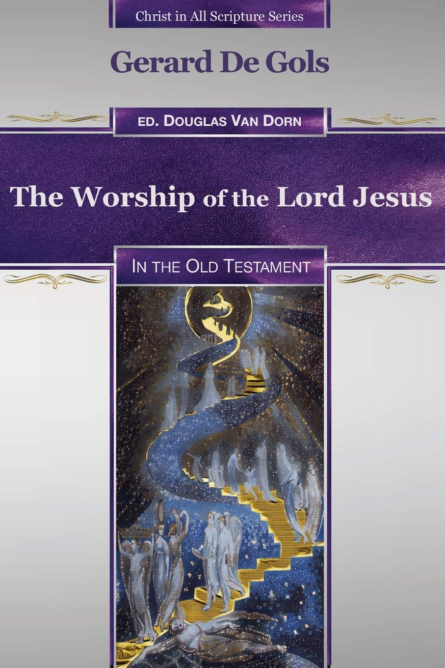 The Worship of the Lord Jesus in the Old Testament: 3 (Christ in All Scripture Series)