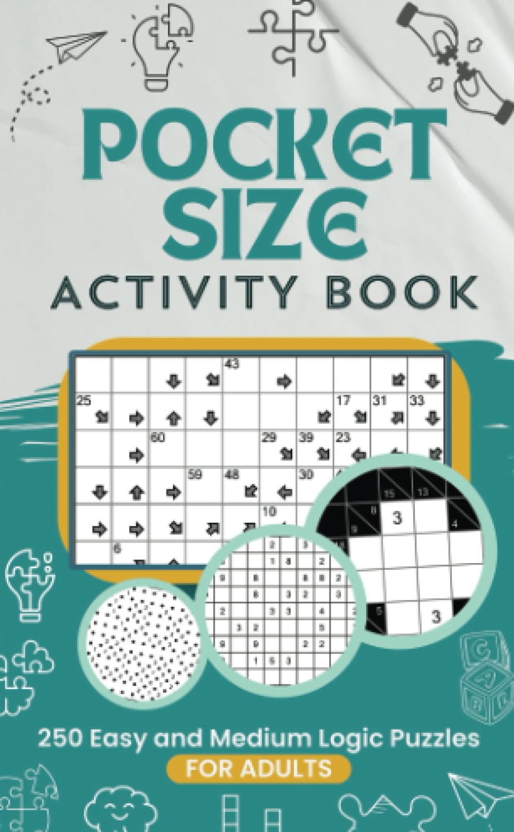 Pocket Size Activity Book for Adults: 250 Easy and Medium Logic Puzzles