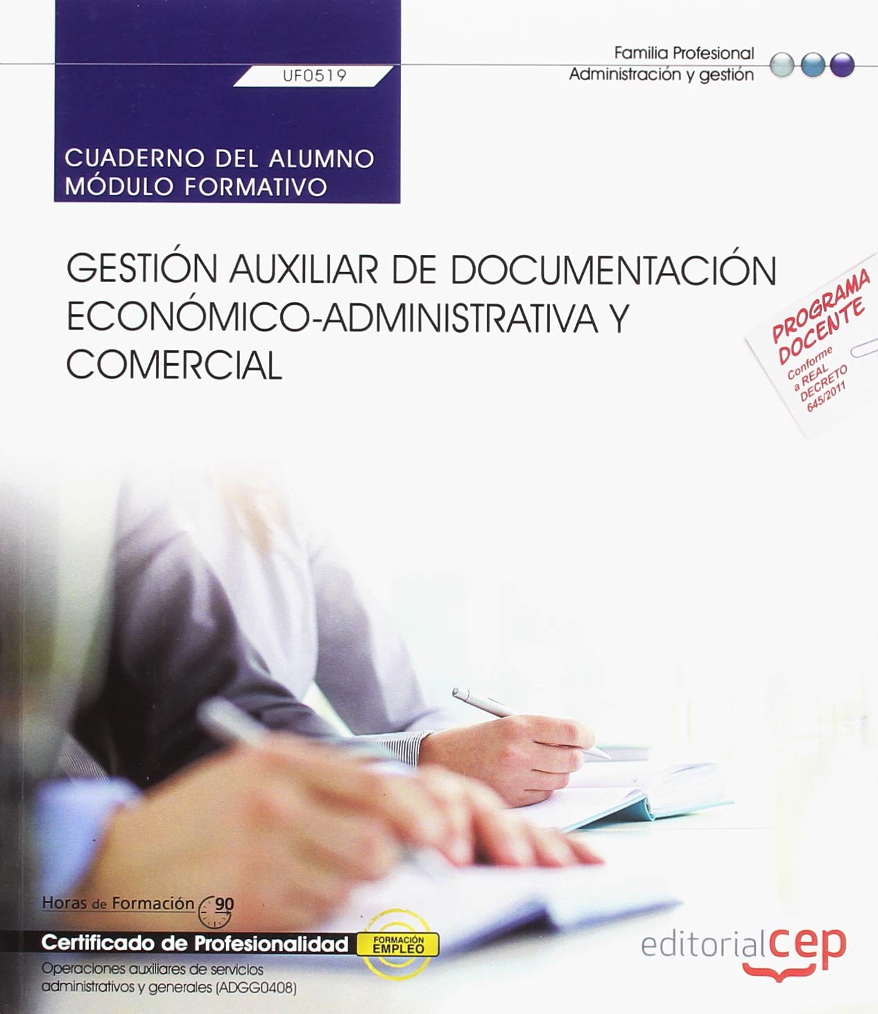 Cuaderno del alumno. Gestión auxiliar de documentación económico-administrativa y comercial (UF0519). Certificados de profesionalidad. Operaciones ... administrativos y generales (ADGG0408) (CEP)