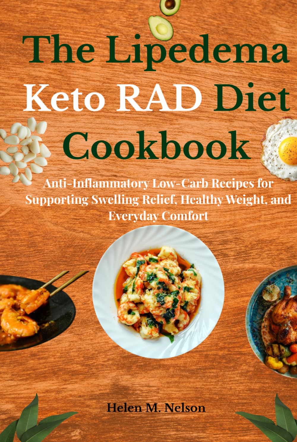 The Lipedema Keto RAD Diet Cookbook: Anti-Inflammatory Low-Carb Recipes for Supporting Swelling Relief, Healthy Weight, and Everyday Comfort