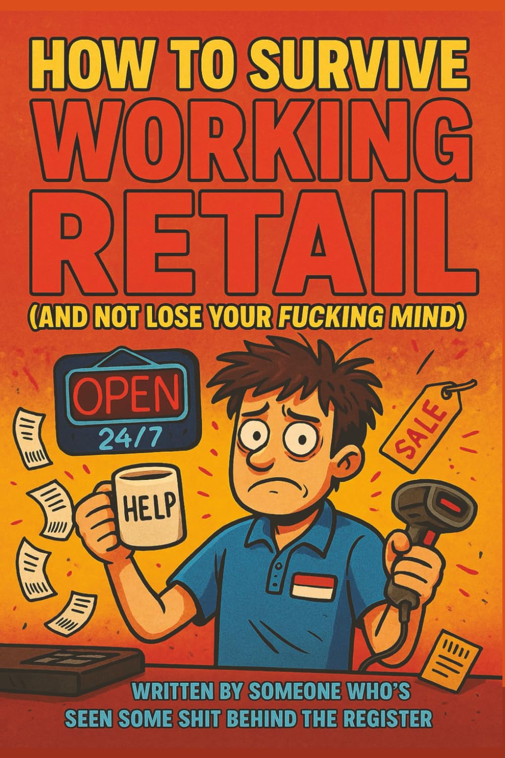 How to Survive Working Retail (And Not Lose Your F*ing Mind): The Cartoon Guide to Keeping Your Sanity on the Sales Floor